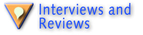 Interviews and Reviews